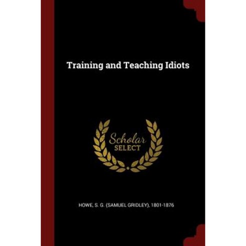 Training and Teaching Idiots Paperback, Andesite Press