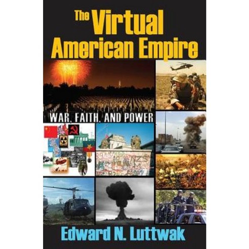 The Virtual American Empire: War Faith and Power Hardcover, Transaction Publishers