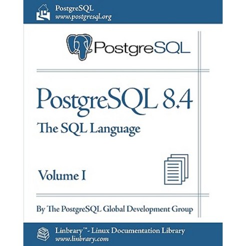 PostgreSQL 8.4 Official Documentation - Volume I. the SQL Language Paperback, Fultus Corporation