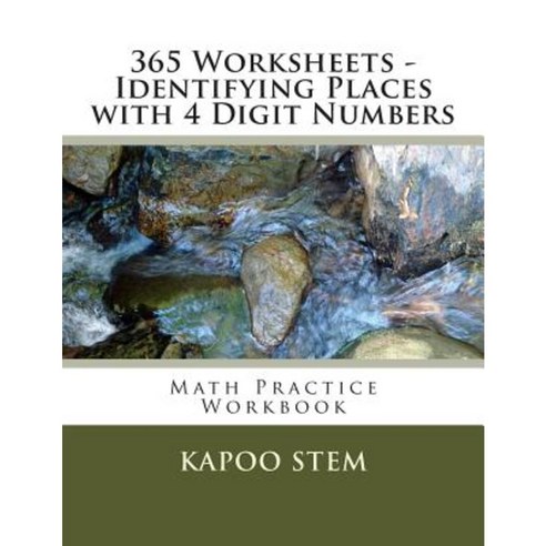 365 Worksheets - Identifying Places with 4 Digit Numbers: Math Practice Workbook Paperback, Createspace