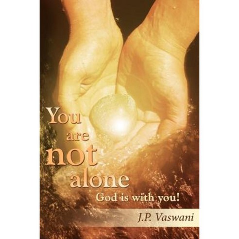 You Are Not Alone God Is with You! Paperback, Authorhouse