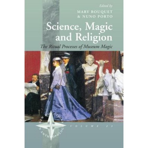 Science Magic and Religion: The Ritual Processes of Museum Magic Hardcover, Berghahn Books