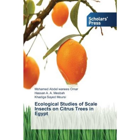 Ecological Studies of Scale Insects on Citrus Trees in Egypt Paperback, Scholars'' Press