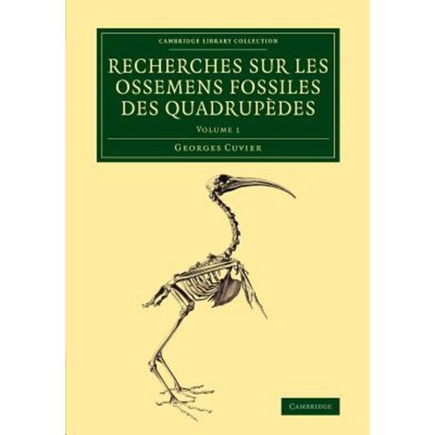 Recherches sur les ossemens fossiles des quadrupedes - Volume 1, Cambridge University Press