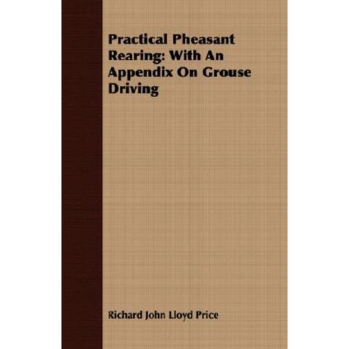 Practical Pheasant Rearing: With an Appendix on Grouse Driving Paperback, Candler Press