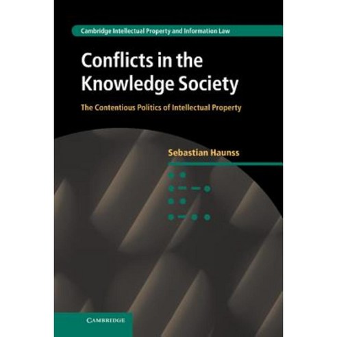 Conflicts in the Knowledge Society: The Contentious Politics of Intellectual Property Hardcover, Cambridge University Press