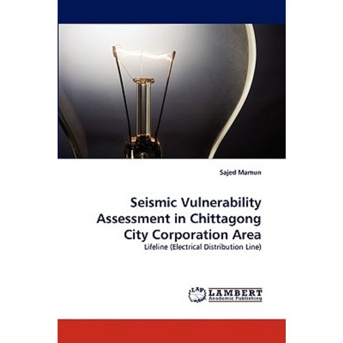Seismic Vulnerability Assessment in Chittagong City Corporation Area Paperback, LAP Lambert Academic Publishing