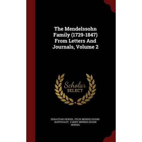The Mendelssohn Family (1729-1847) from Letters and Journals Volume 2 Hardcover, Andesite Press