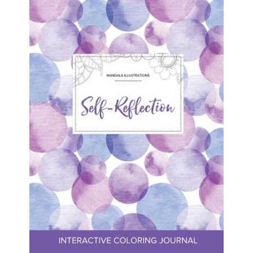 Adult Coloring Journal: Self-Reflection (Mandala Illustrations Purple Bubbles) Paperback, Adult Coloring Journal Press