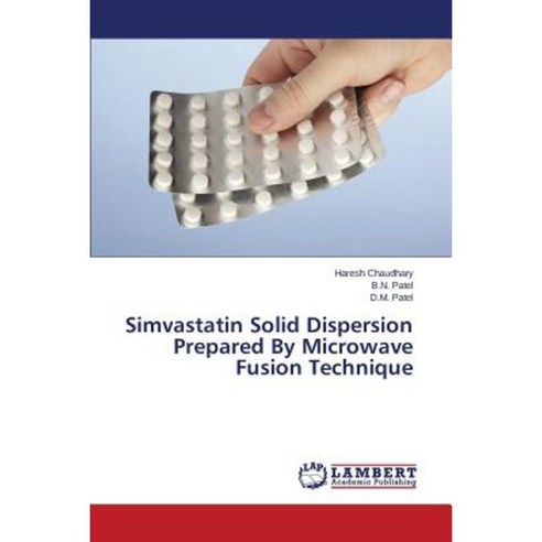 Simvastatin Solid Dispersion Prepared by Microwave Fusion Technique Paperback, LAP Lambert Academic Publishing