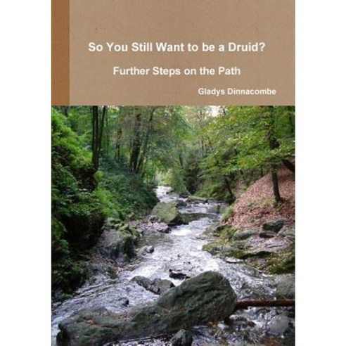 So You Still Want to Be a Druid? - Further Steps on the Path Paperback, Lulu.com