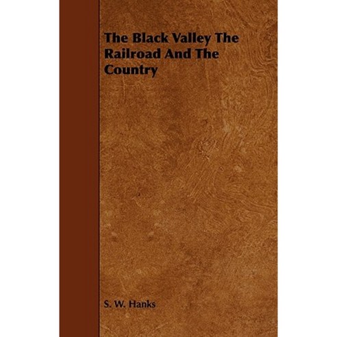 The Black Valley the Railroad and the Country Paperback, Oliphant Press