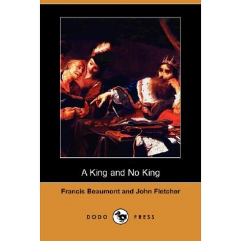 A King and No King (Dodo Press) Paperback, Dodo Press