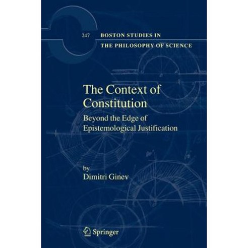 The Context of Constitution: Beyond the Edge of Epistemological Justification Paperback, Springer