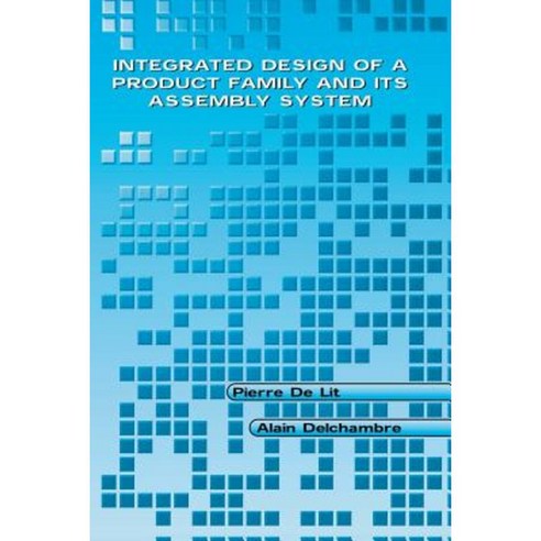 Integrated Design of a Product Family and Its Assembly System Paperback, Springer