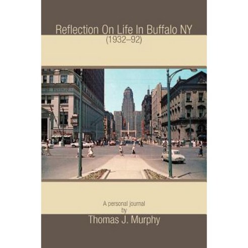 Reflection on Life in Buffalo NY (1932-92) Paperback, iUniverse