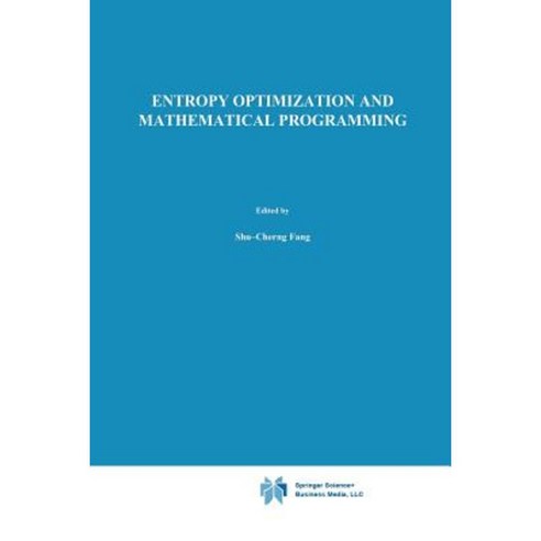 Entropy Optimization and Mathematical Programming Paperback, Springer