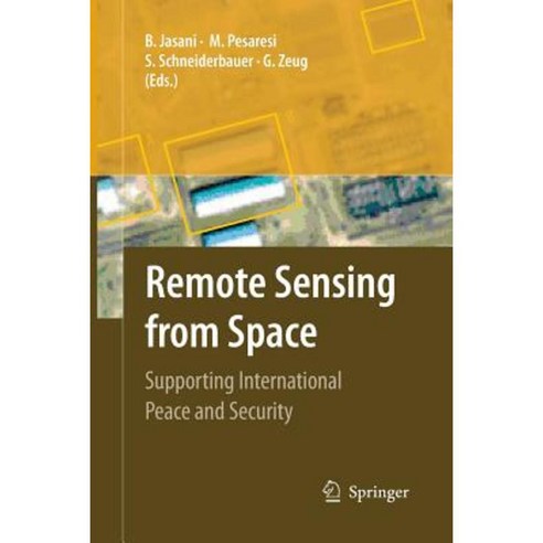 Remote Sensing from Space: Supporting International Peace and Security Paperback, Springer