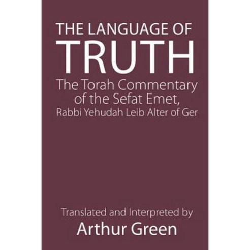 The Language of Truth: The Torah Commentary of the Sefat Emet Paperback, University of Nebraska Press