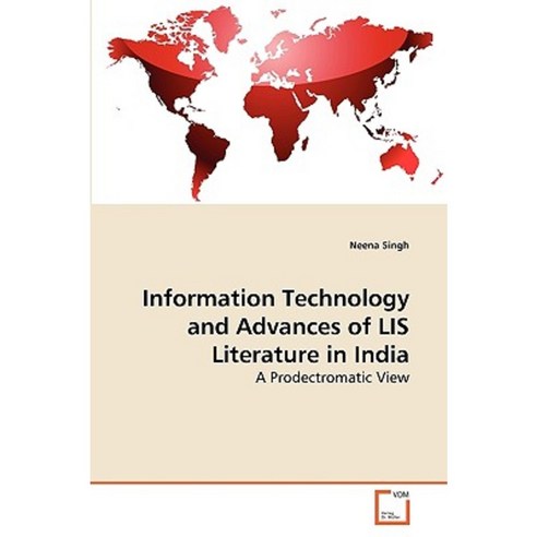 Information Technology and Advances of Lis Literature in India Paperback, VDM Verlag