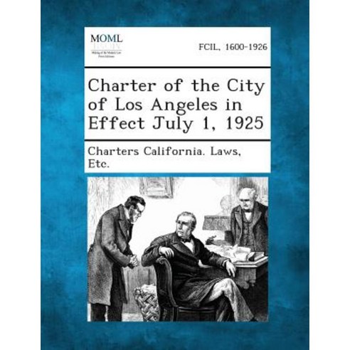 Charter of the City of Los Angeles in Effect July 1 1925 Paperback, Gale, Making of Modern Law
