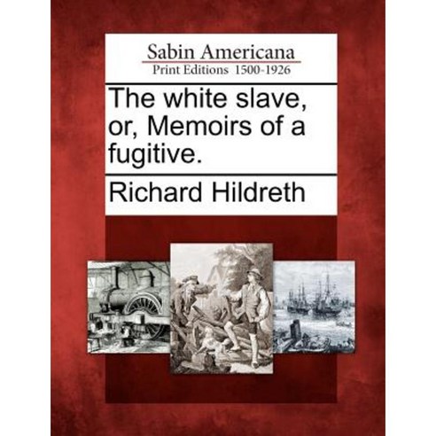 The White Slave Or Memoirs of a Fugitive. Paperback, Gale Ecco, Sabin Americana