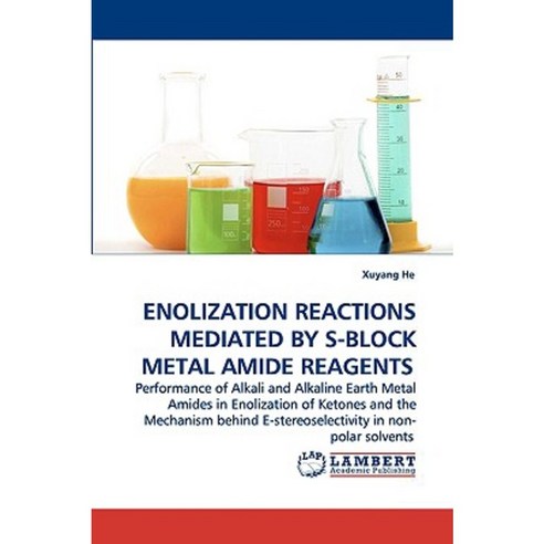 Enolization Reactions Mediated by S-Block Metal Amide Reagents Paperback, LAP Lambert Academic Publishing
