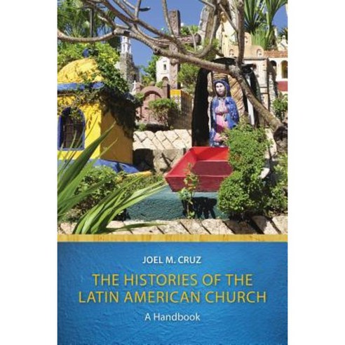 The Histories of the Latin American Church: A Handbook Paperback, Fortress Press
