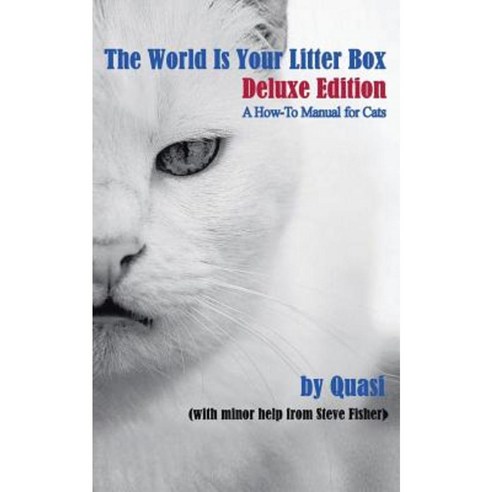 The World Is Your Litter Box: Deluxe Edition: A How-To Manual for Cats Paperback, iUniverse