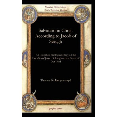 Salvation in Christ According to Jacob of Serugh Hardcover, Gorgias Press