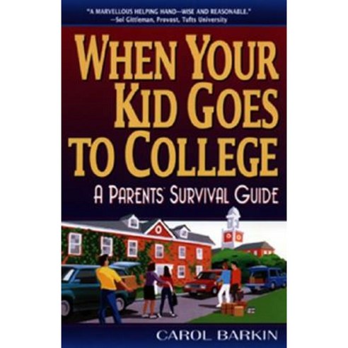 When Your Kid Goes to College:: A Parents'' Survival Guide Paperback, William Morrow & Company