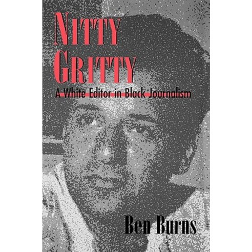 Nitty Gritty: A White Editor in Black Journalism Paperback, University Press of Mississippi