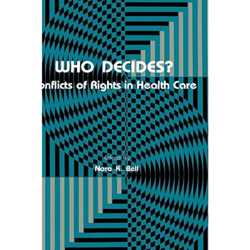Who Decides?: Conflicts of Rights in Health Care Hardcover, Humana Press