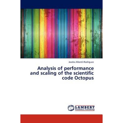 Analysis of Performance and Scaling of the Scientific Code Octopus Paperback, LAP Lambert Academic Publishing