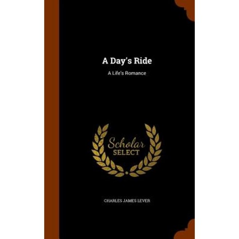 A Day''s Ride: A Life''s Romance Hardcover, Arkose Press