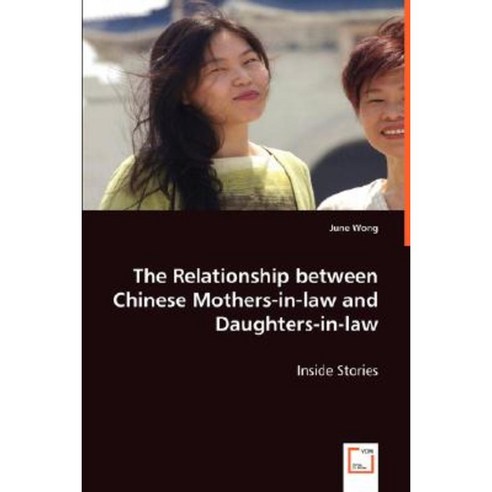 The Relationship Between Chinese Mothers-In-Law and Daughters-In-Law Paperback, VDM Verlag Dr. Mueller E.K.