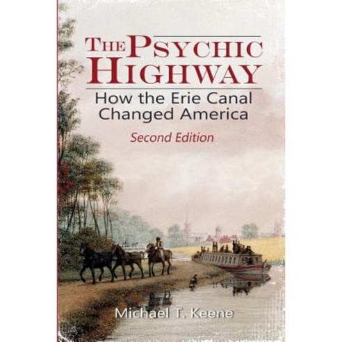 The Psychic Highway: How the Erie Canal Changed America Paperback, Ad-Hoc Productions