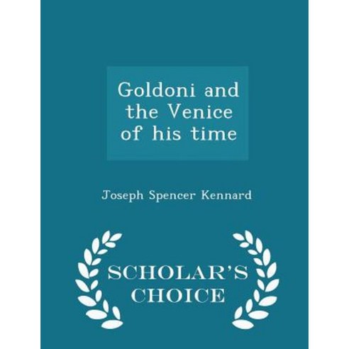 Goldoni and the Venice of His Time - Scholar''s Choice Edition Paperback