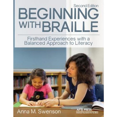 Beginning with Braille: Firsthand Experiences with a Balanced Approach to Literacy Paperback, AFB Press