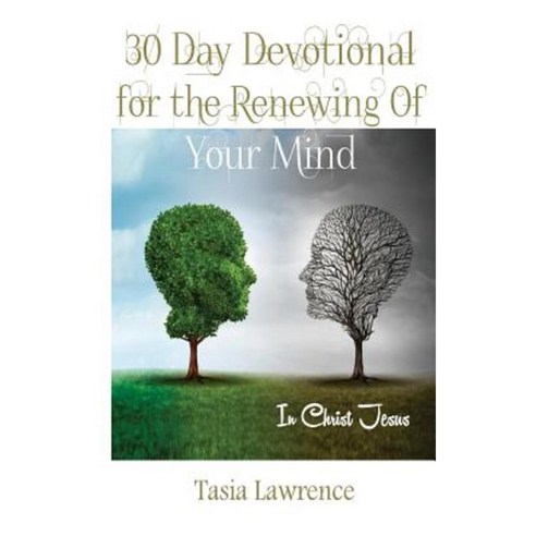 30 Day Devotional for the Renewing of Your Mind: In Christ Jesus Paperback, Lawrence Publications