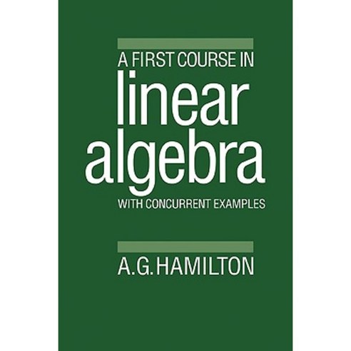 A First Course in Linear Algebra:With Concurrent Examples, Cambridge ...
