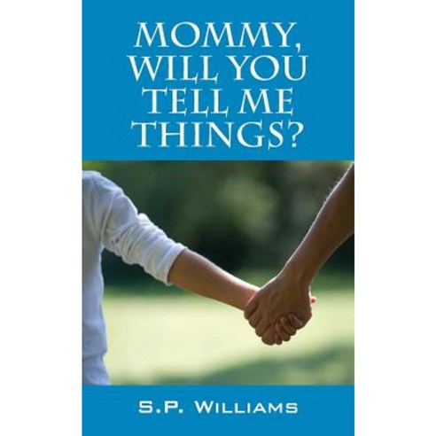 Mommy Will You Tell Me Things? Paperback, Outskirts Press