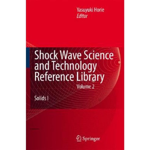 Shock Wave Science and Technology Reference Library Volume 2: Solids I Hardcover, Springer