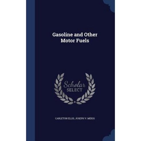 Gasoline and Other Motor Fuels Hardcover, Sagwan Press