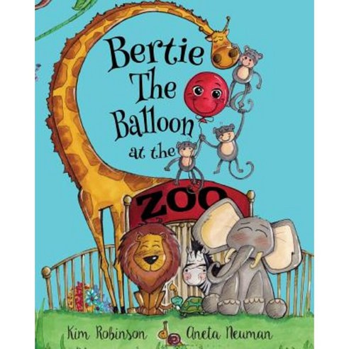 Bertie the Balloon at the Zoo Paperback, Kim Robinson & Aneta Neuman