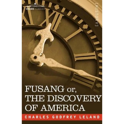 Fusang Or the Discovery of America: By Chinese Buddhist Priests in the Fifth Century Paperback, Cosimo Classics