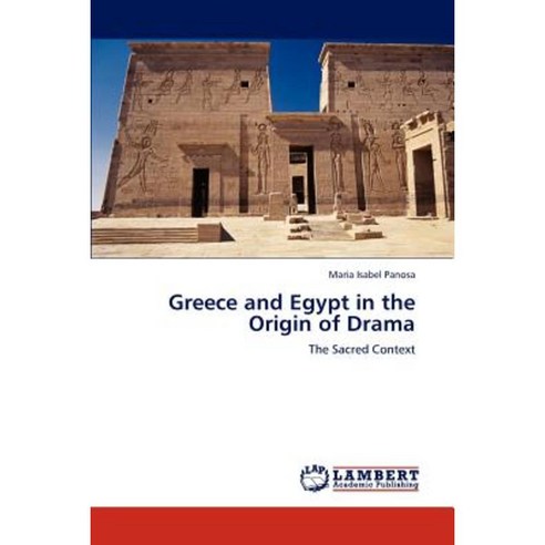 Greece and Egypt in the Origin of Drama Paperback, LAP Lambert Academic Publishing