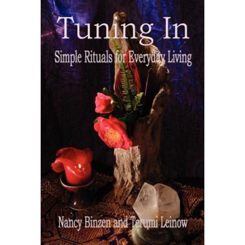 Tuning in: Simple Rituals for Everyday Living Paperback, Authorhouse