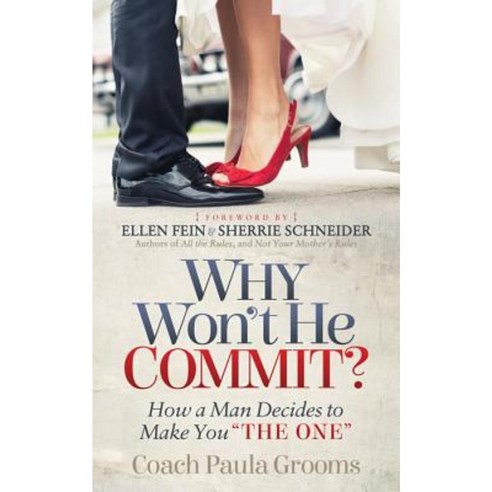 Why Won''t He Commit?: How a Man Decides to Make You "The One" Paperback, Morgan James Publishing