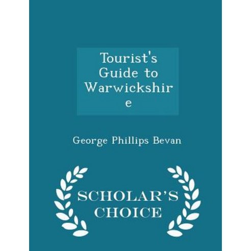 Tourist''s Guide to Warwickshire - Scholar''s Choice Edition Paperback